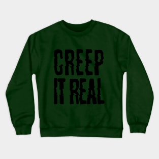 creep it real creepy glitchy Crewneck Sweatshirt